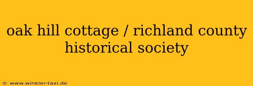 oak hill cottage / richland county historical society