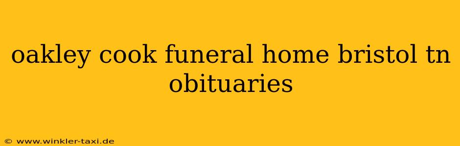 oakley cook funeral home bristol tn obituaries