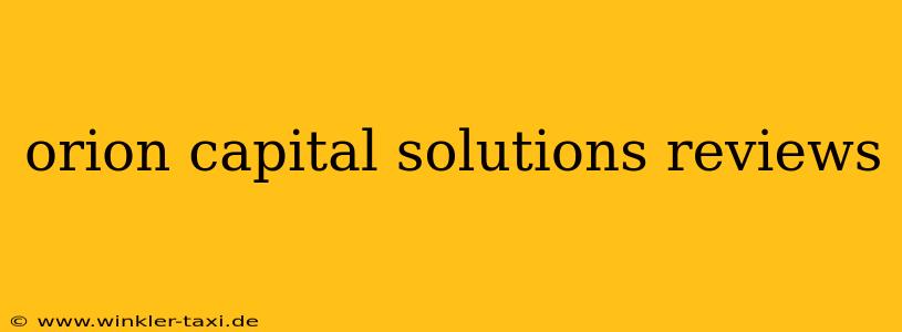 orion capital solutions reviews