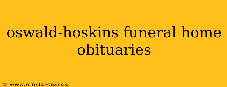oswald-hoskins funeral home obituaries