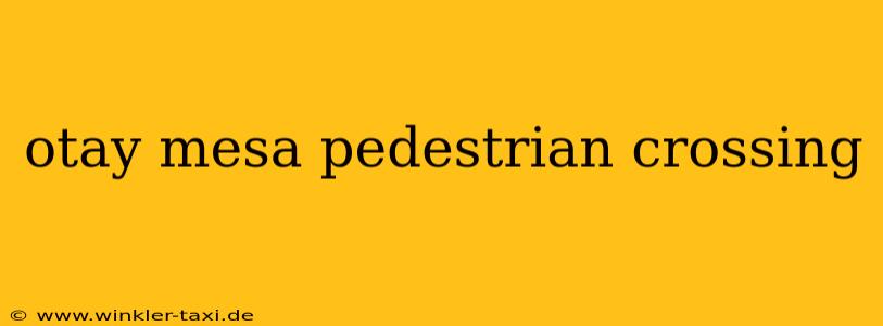 otay mesa pedestrian crossing