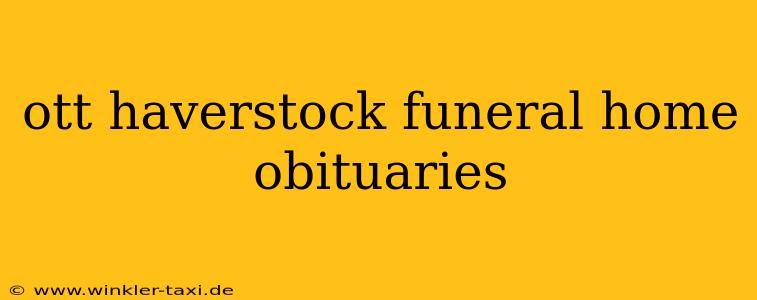 ott haverstock funeral home obituaries