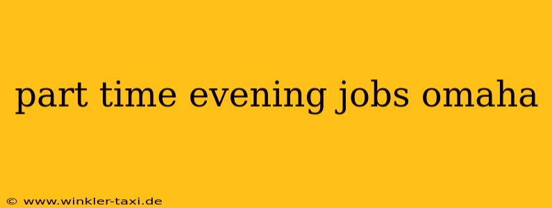 part time evening jobs omaha