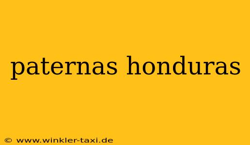 paternas honduras
