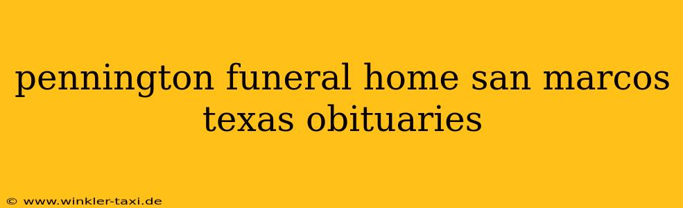 pennington funeral home san marcos texas obituaries