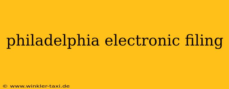philadelphia electronic filing