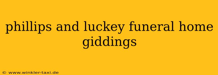 phillips and luckey funeral home giddings
