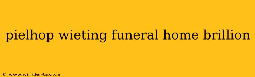 pielhop wieting funeral home brillion