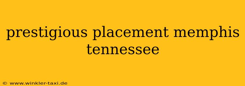 prestigious placement memphis tennessee