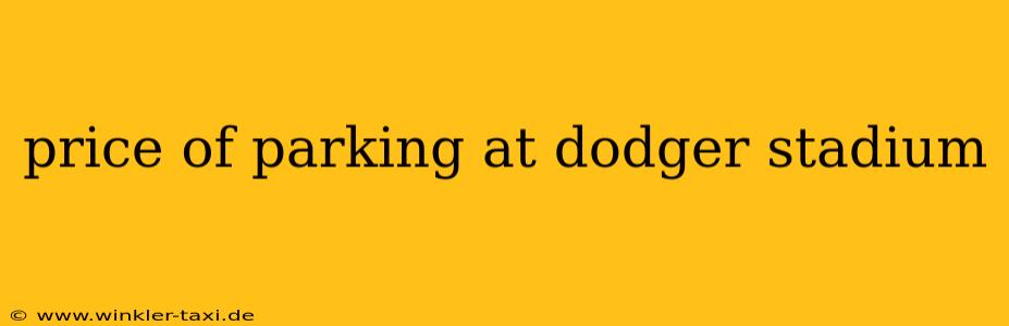price of parking at dodger stadium