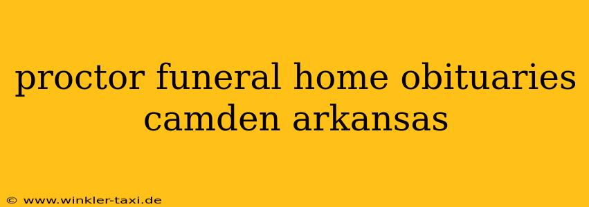 proctor funeral home obituaries camden arkansas