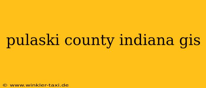 pulaski county indiana gis
