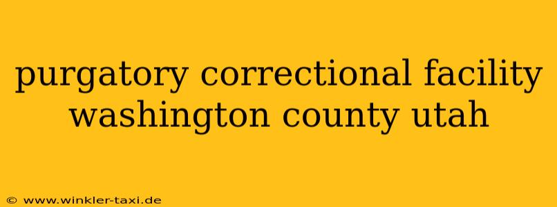 purgatory correctional facility washington county utah