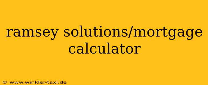 ramsey solutions/mortgage calculator