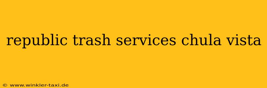 republic trash services chula vista