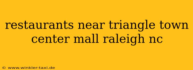 restaurants near triangle town center mall raleigh nc