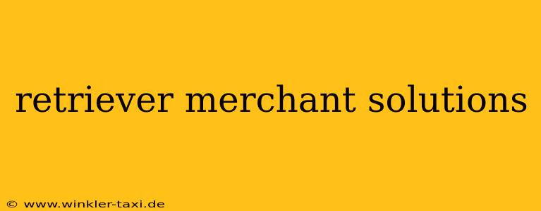 retriever merchant solutions