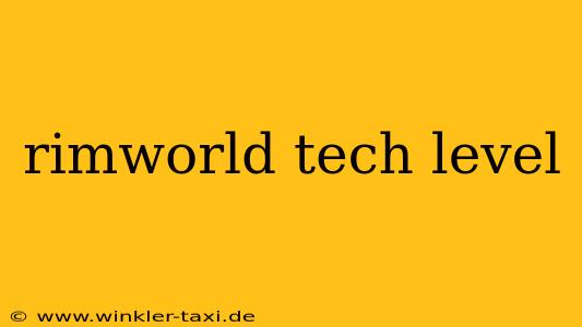 rimworld tech level