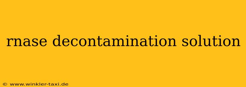 rnase decontamination solution