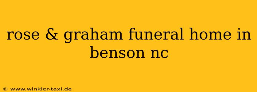 rose & graham funeral home in benson nc