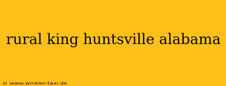 rural king huntsville alabama