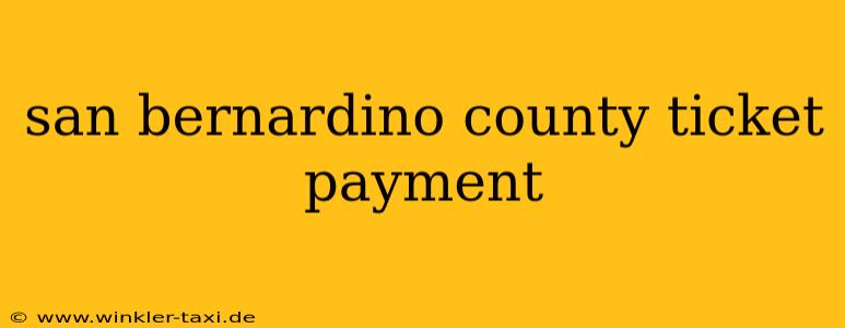 san bernardino county ticket payment