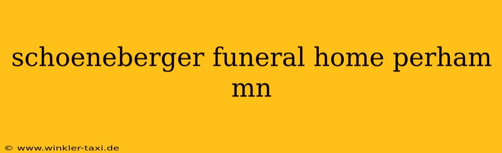 schoeneberger funeral home perham mn