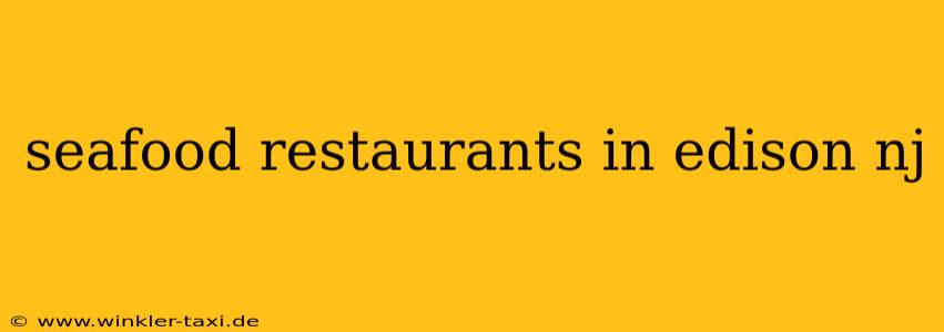 seafood restaurants in edison nj