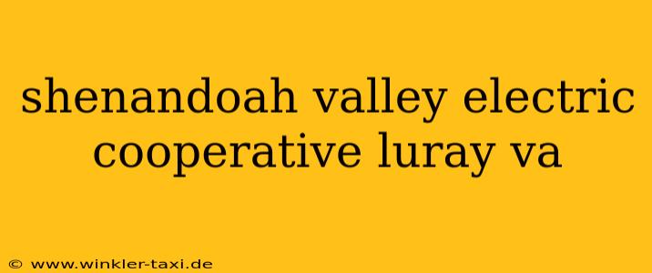 shenandoah valley electric cooperative luray va