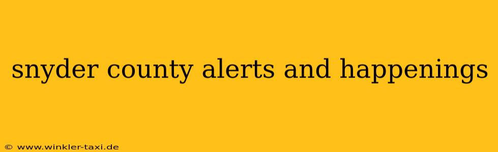 snyder county alerts and happenings