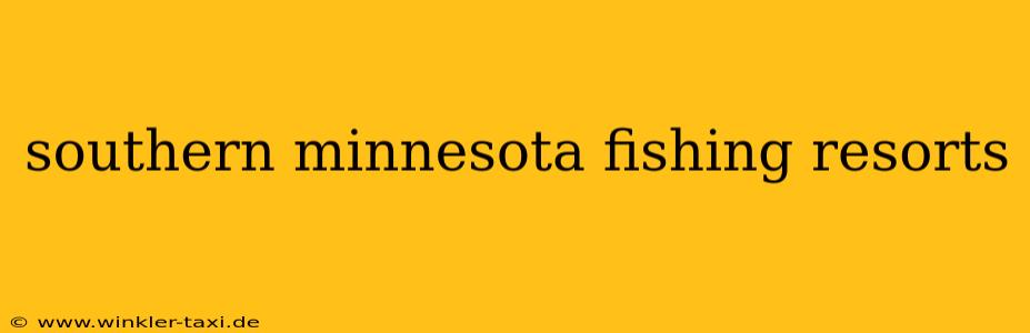 southern minnesota fishing resorts