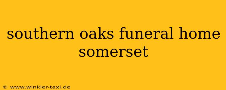southern oaks funeral home somerset