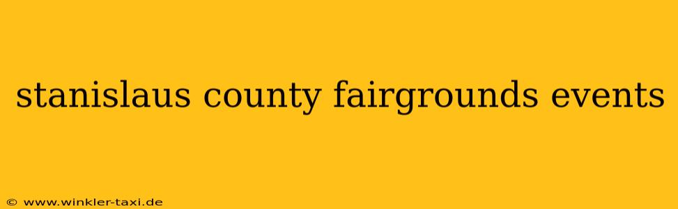 stanislaus county fairgrounds events