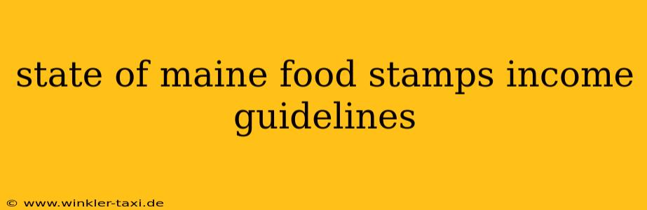 state of maine food stamps income guidelines