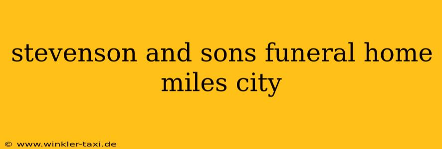 stevenson and sons funeral home miles city