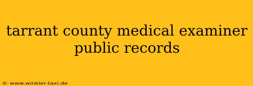 tarrant county medical examiner public records