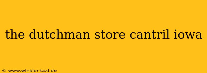 the dutchman store cantril iowa