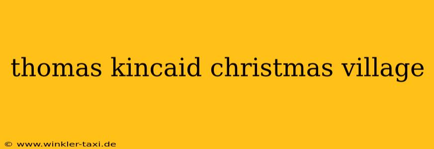 thomas kincaid christmas village