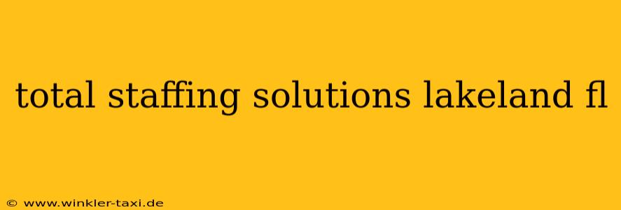 total staffing solutions lakeland fl