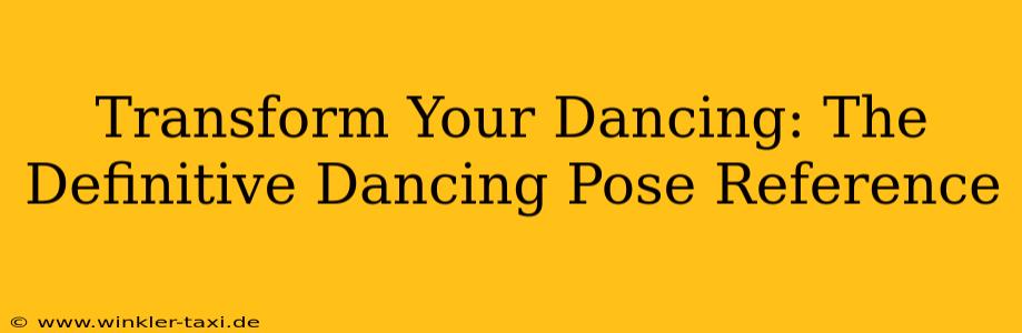 Transform Your Dancing: The Definitive Dancing Pose Reference