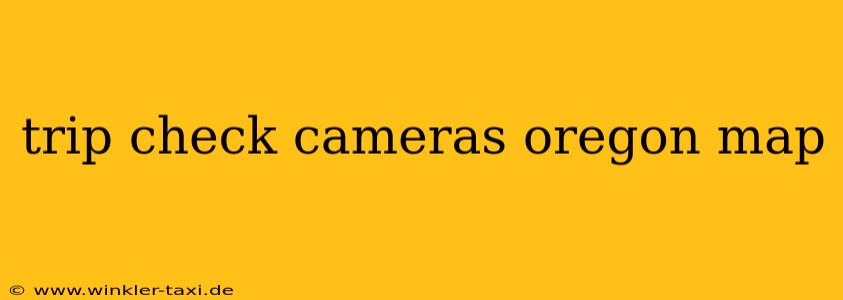 trip check cameras oregon map