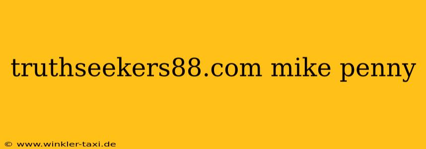truthseekers88.com mike penny