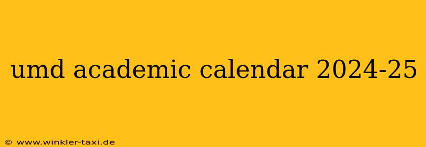 umd academic calendar 2024-25