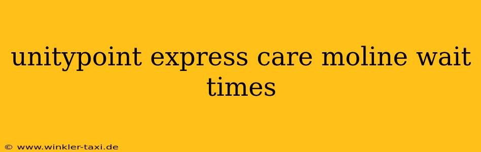 unitypoint express care moline wait times