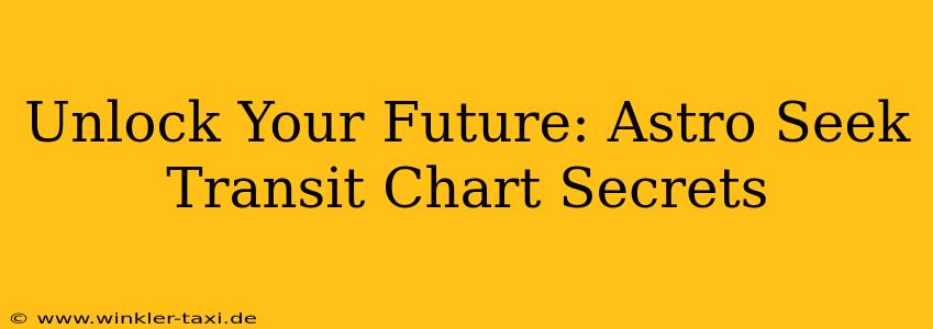 Unlock Your Future: Astro Seek Transit Chart Secrets
