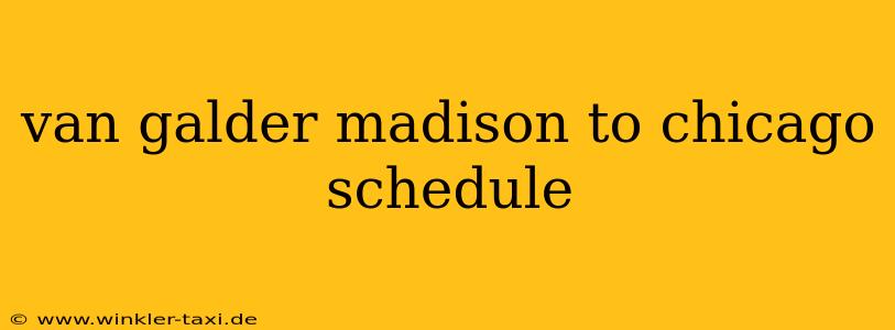 van galder madison to chicago schedule