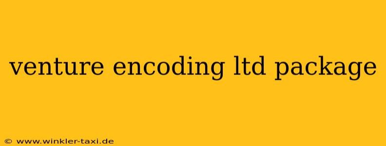 venture encoding ltd package
