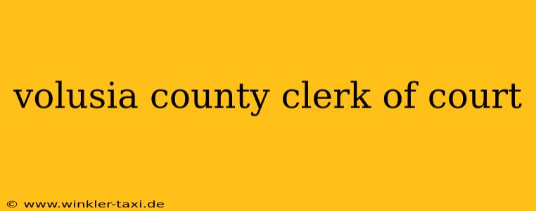 volusia county clerk of court