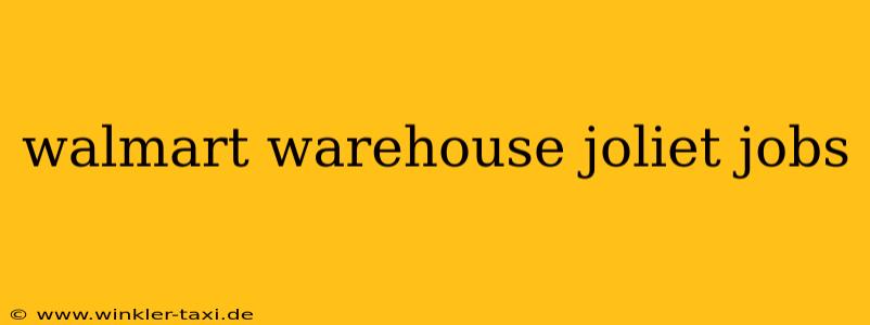 walmart warehouse joliet jobs