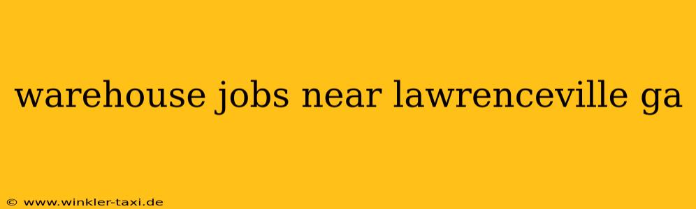 warehouse jobs near lawrenceville ga